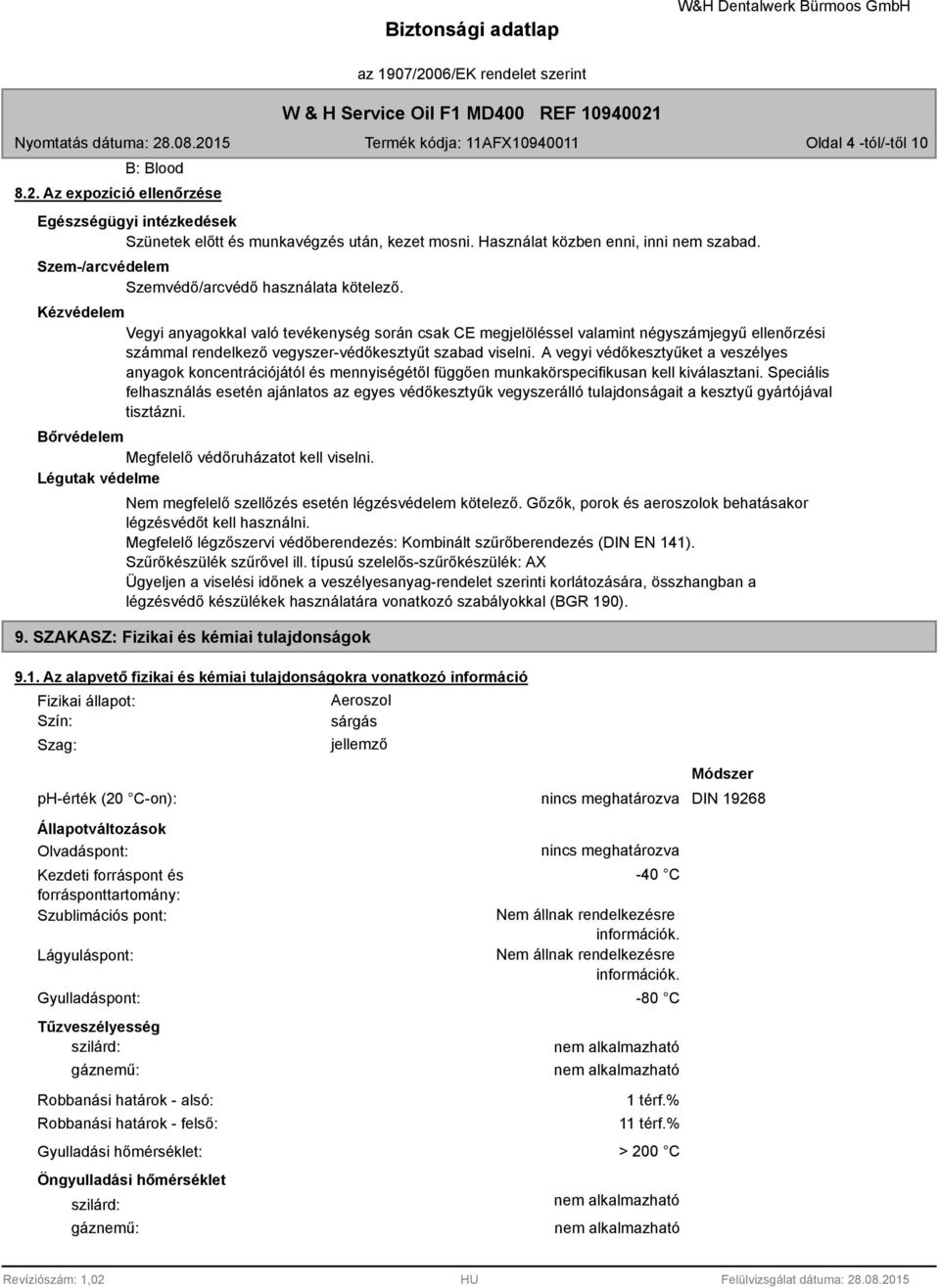 Kézvédelem Vegyi anyagokkal való tevékenység során csak CE megjelöléssel valamint négyszámjegyű ellenőrzési számmal rendelkező vegyszer-védőkesztyűt szabad viselni.