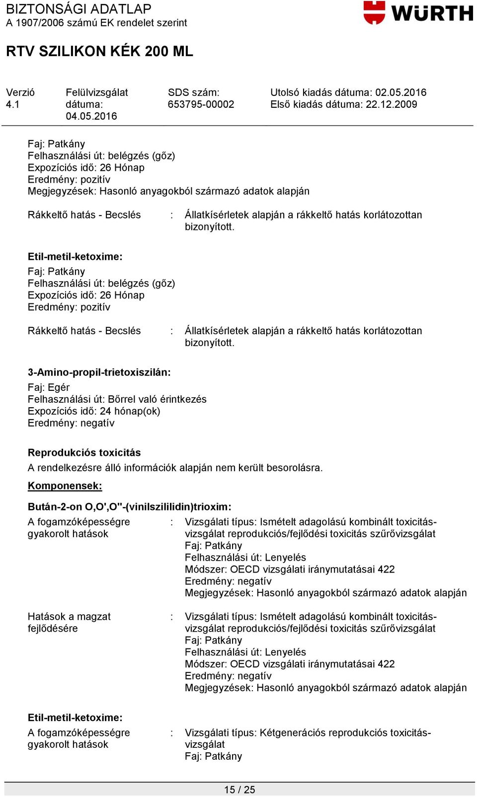 A fogamzóképességre gyakorolt hatások : Vizsgálati típus: Ismételt adagolású kombinált toxicitásvizsgálat reprodukciós/fejlődési toxicitás szűrővizsgálat Felhasználási út: Lenyelés Módszer: OECD