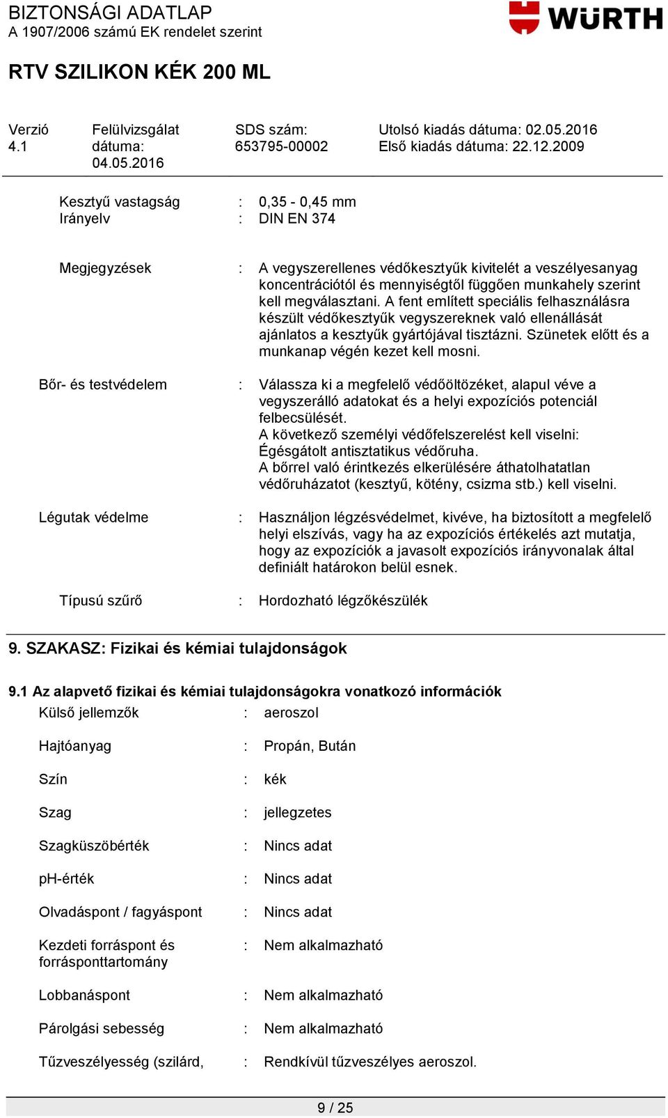 Szünetek előtt és a munkanap végén kezet kell mosni. Bőr- és testvédelem : Válassza ki a megfelelő védőöltözéket, alapul véve a vegyszerálló adatokat és a helyi expozíciós potenciál felbecsülését.