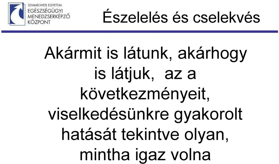 következményeit, viselkedésünkre