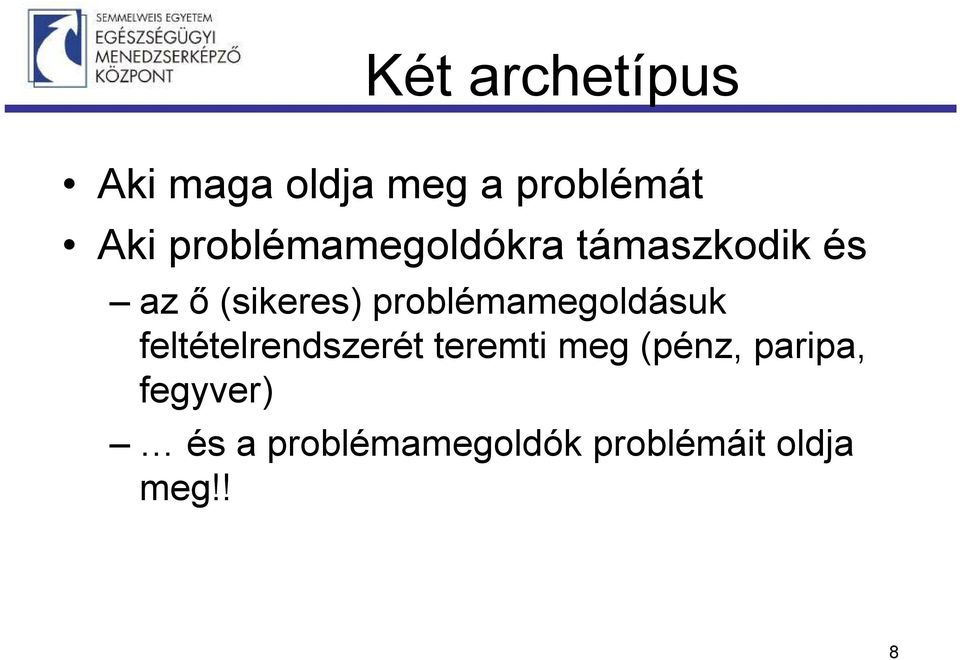 problémamegoldásuk feltételrendszerét teremti meg