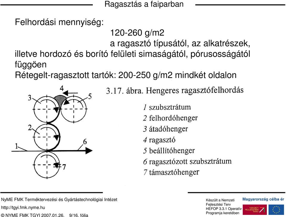 simaságától, pórusosságától függıen Rétegelt-ragasztott