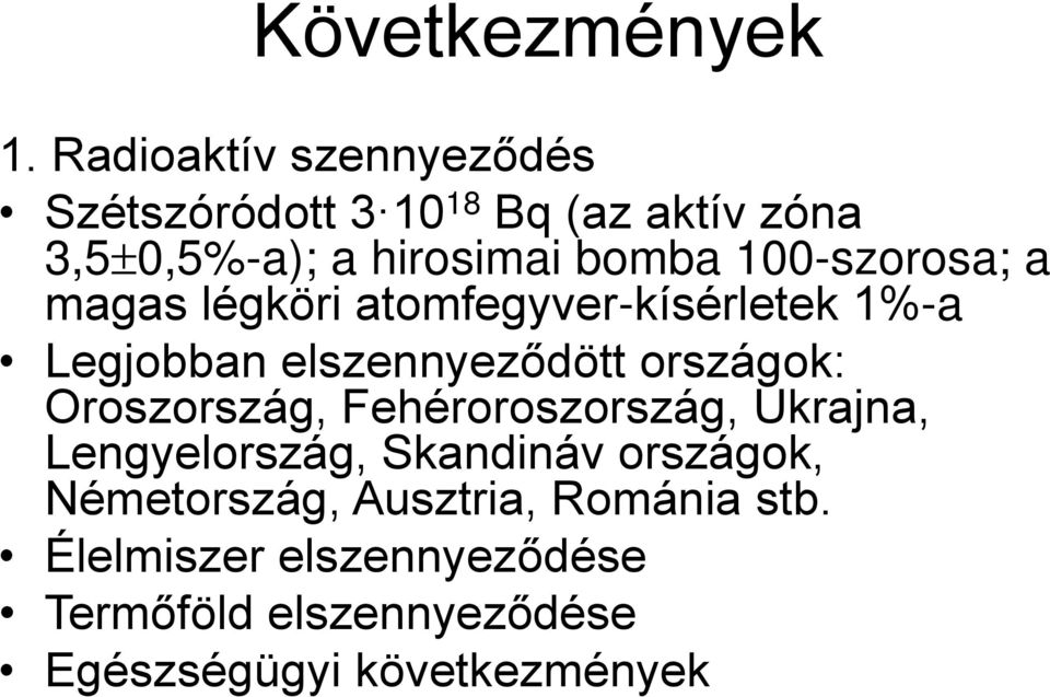 100-szorosa; a magas légköri atomfegyver-kísérletek 1%-a Legjobban elszennyeződött országok: