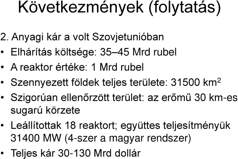 Mrd rubel Szennyezett földek teljes területe: 31500 km 2 Szigorúan ellenőrzött terület: