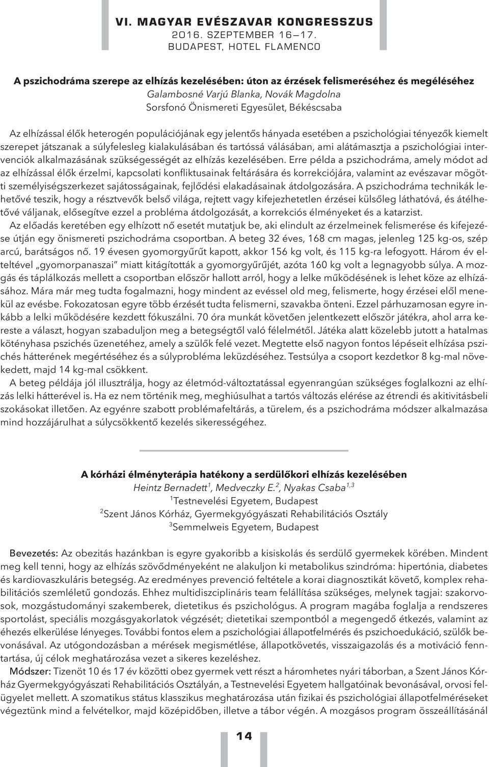intervenciók alkalmazásának szükségességét az elhízás kezelésében.
