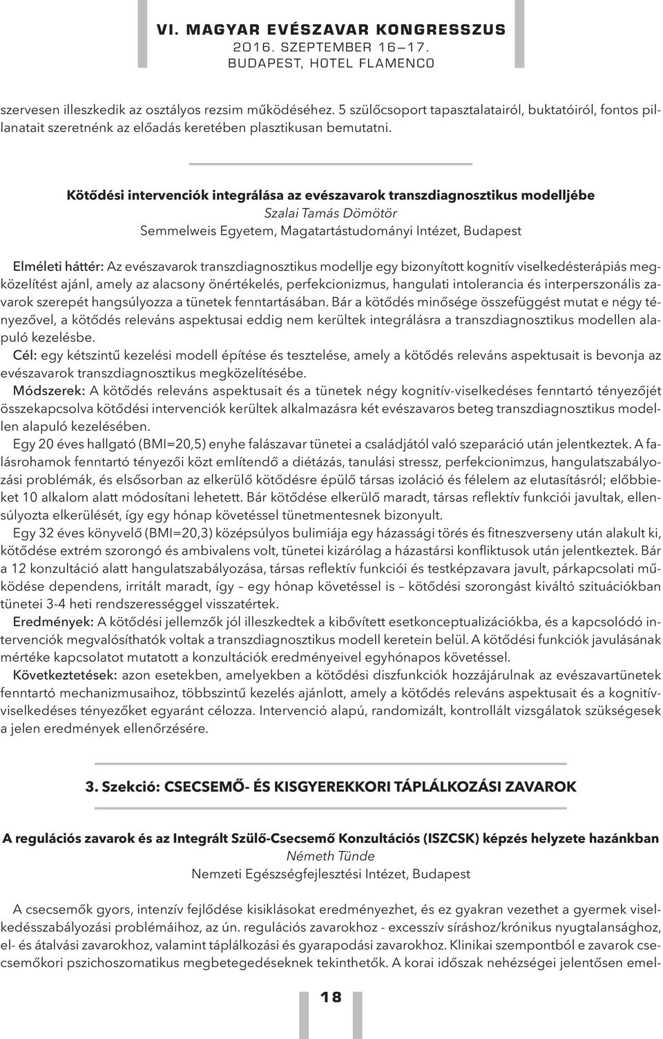 transzdiagnosztikus modellje egy bizonyított kognitív viselkedésterápiás megközelítést ajánl, amely az alacsony önértékelés, perfekcionizmus, hangulati intolerancia és interperszonális zavarok