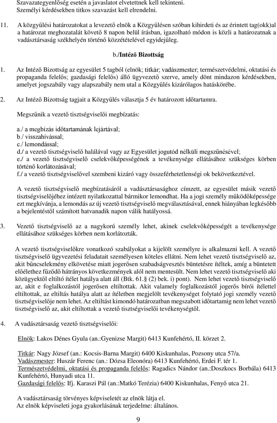 vadásztársaság székhelyén történő közzétételével egyidejűleg. b./intéző Bizottság 1.
