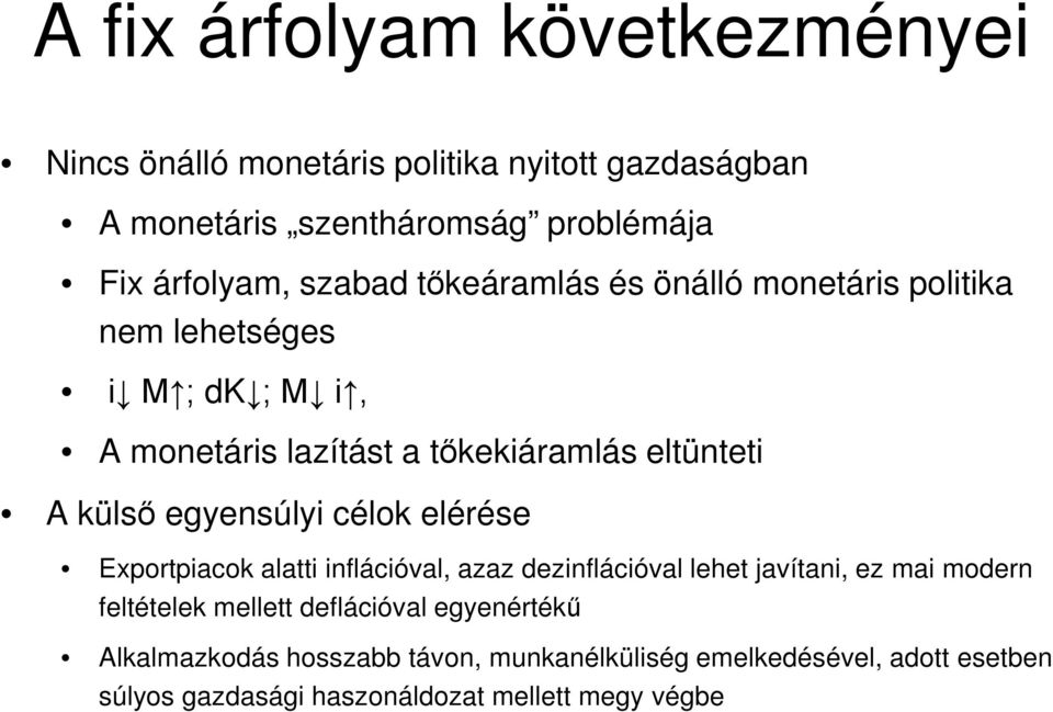 egyensúlyi célok elérése Exportpiacok alatti inflációval, azaz dezinflációval lehet javítani, ez mai modern feltételek mellett