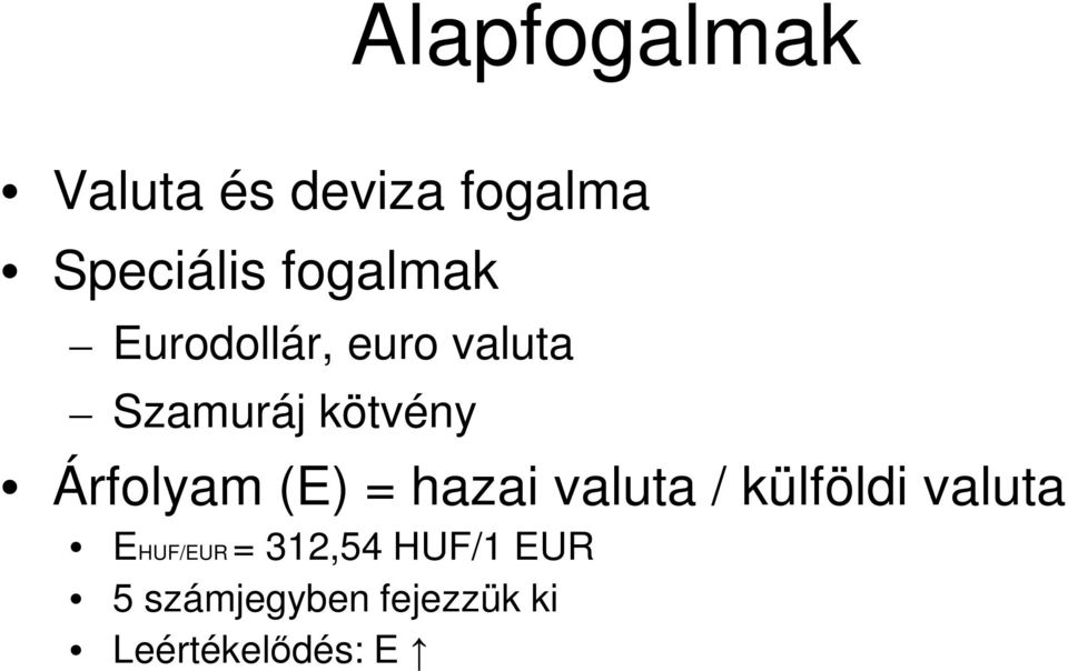 Árfolyam (E) = hazai valuta / külföldi valuta