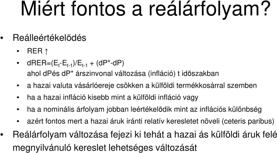 vásárlóereje csökken a külföldi termékkosárral szemben ha a hazai infláció kisebb mint a külföldi infláció vagy ha a nominális árfolyam