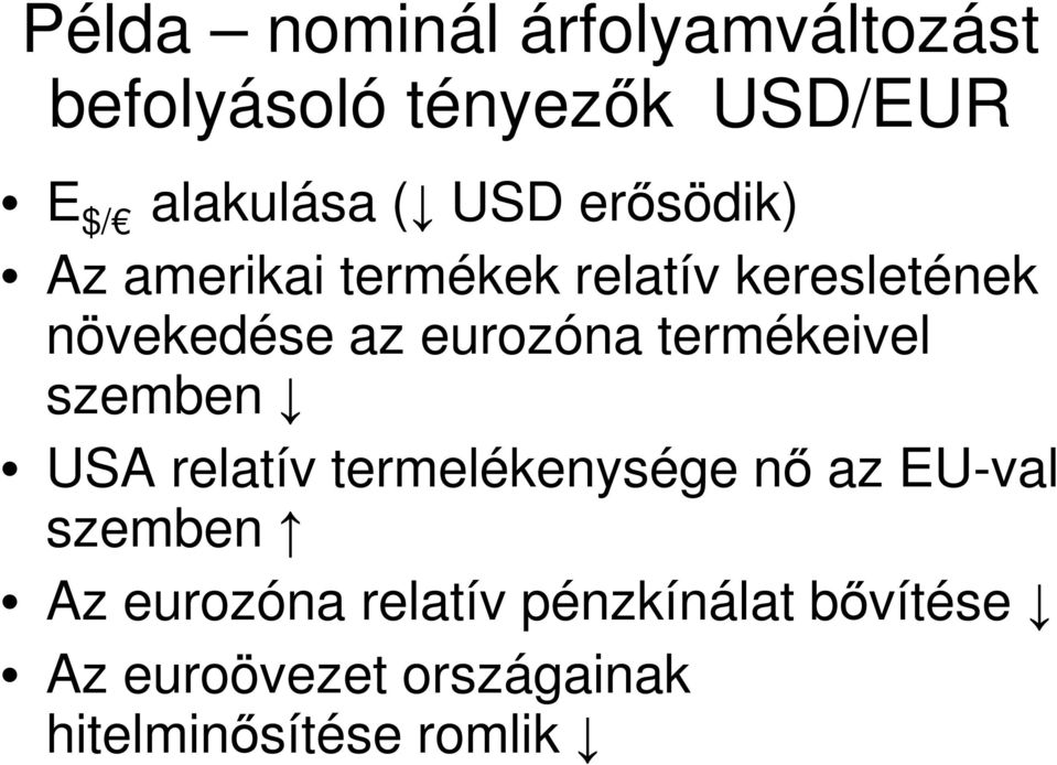 termékeivel szemben USA relatív termelékenysége nő az EU-val szemben Az