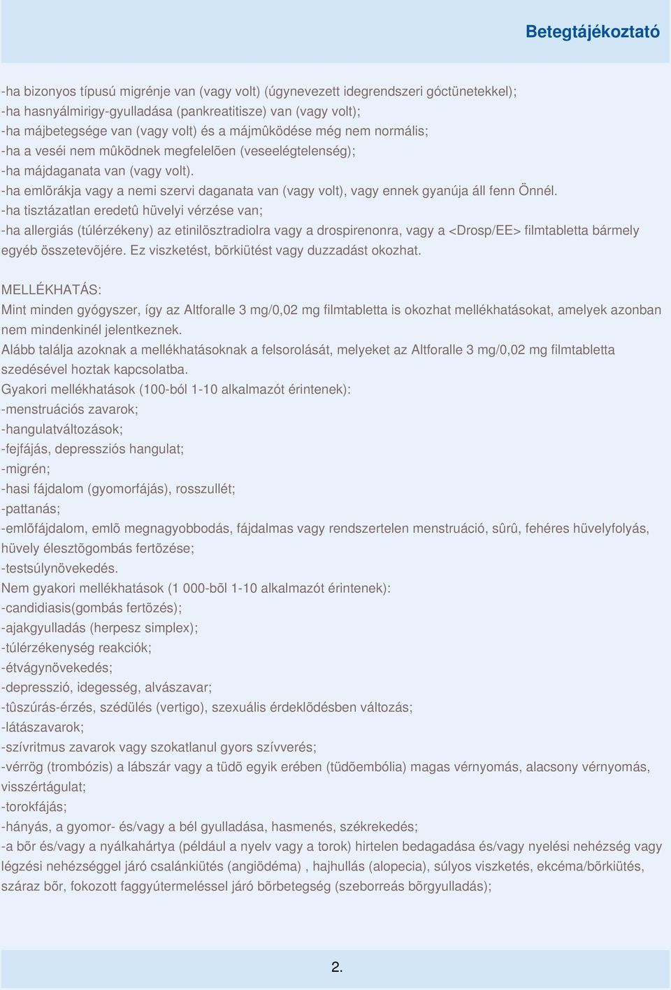 -ha emlõrákja vagy a nemi szervi daganata van (vagy volt), vagy ennek gyanúja áll fenn Önnél.