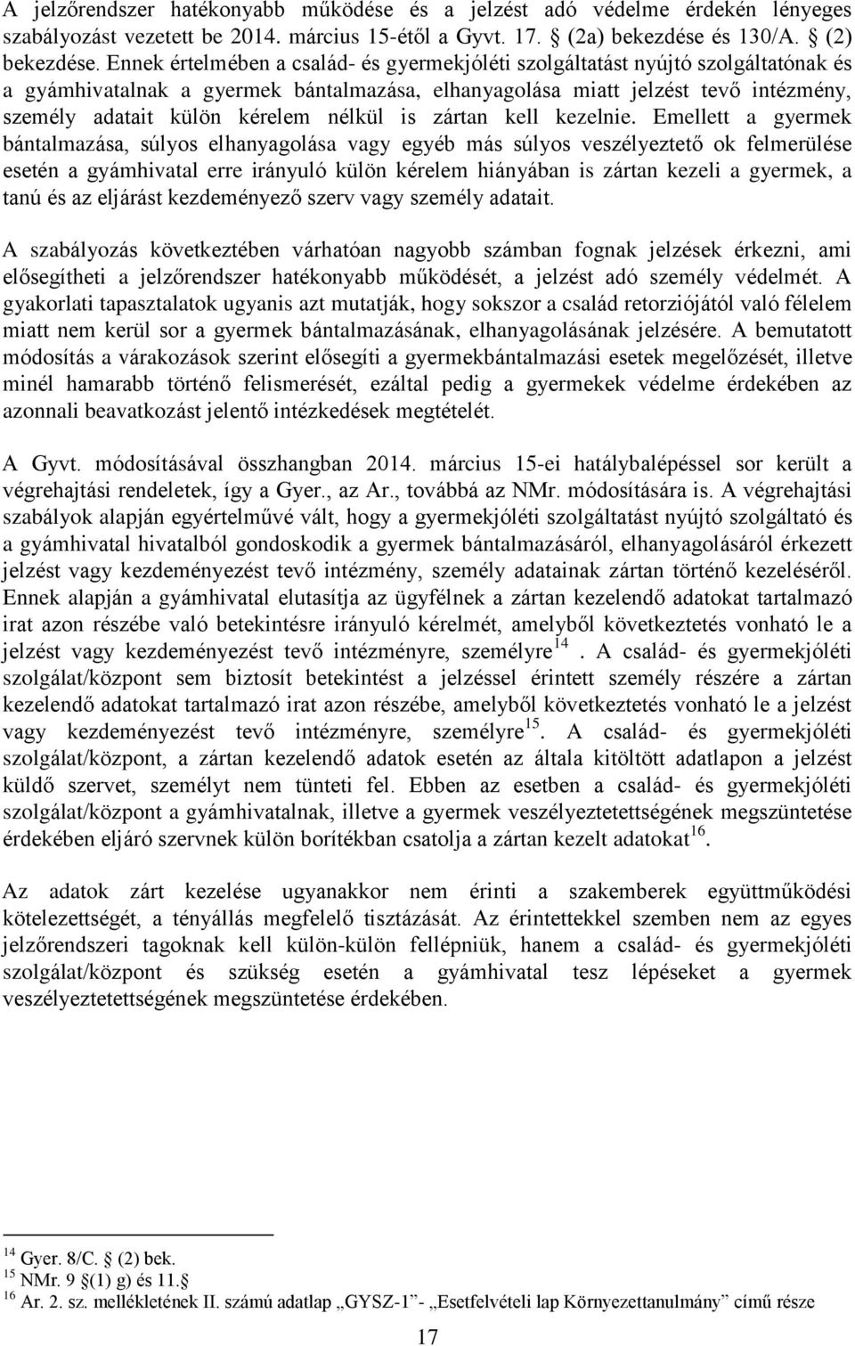 nélkül is zártan kell kezelnie.