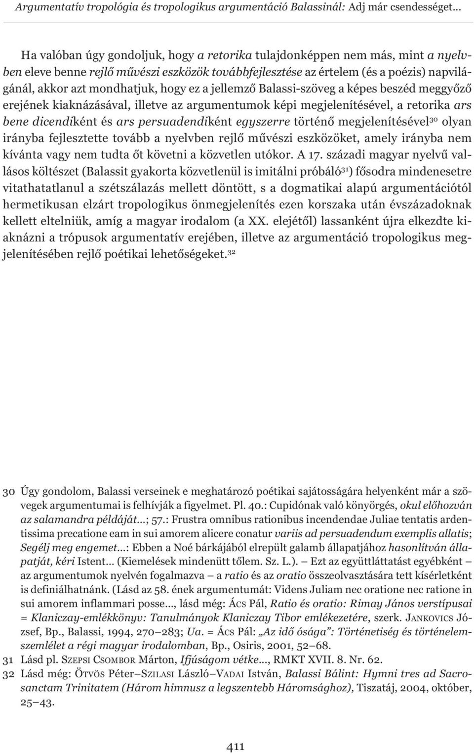 hogy ez a jellemző Balassi-szöveg a képes beszéd meggyőző erejének kiaknázásával, illetve az argumentumok képi megjelenítésével, a retorika ars bene dicendiként és ars persuadendiként egyszerre