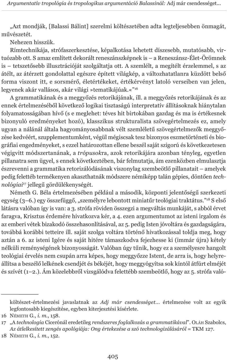 S amaz említett dekorált reneszánszképnek is a Reneszánsz-Élet-Örömnek is tetszetősebb illusztrációját szolgáltatja ott.