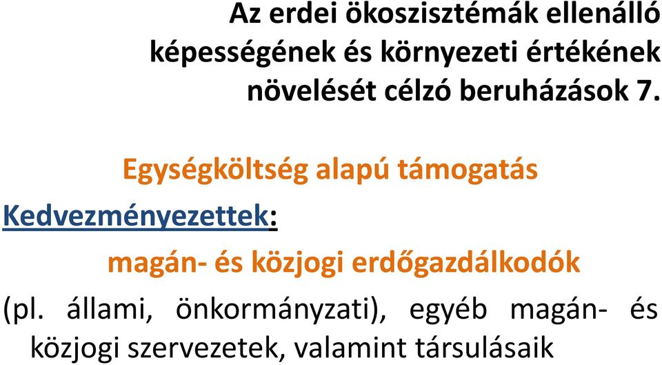 Egységköltség alapú támogatás Kedvezményezettek: magán- és közjogi
