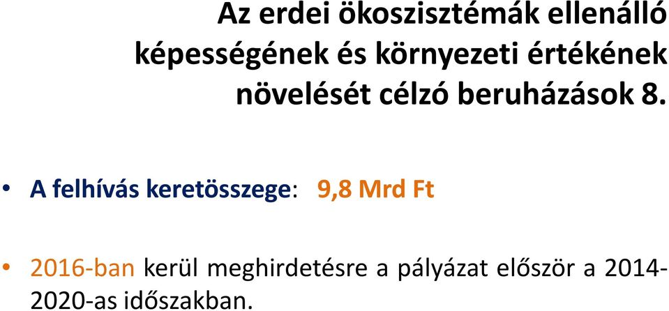 A felhívás keretösszege: 9,8 Mrd Ft 2016-ban kerül