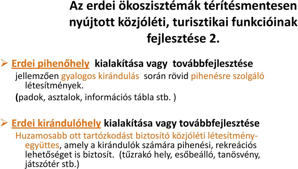 (padok, asztalok, információs tábla stb.