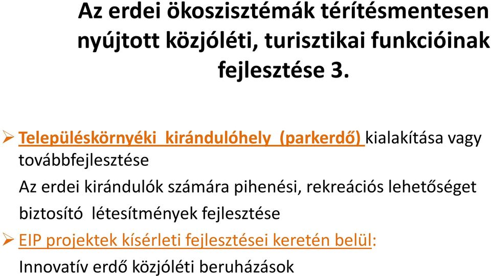 Településkörnyéki kirándulóhely (parkerdő) kialakítása vagy továbbfejlesztése Az erdei