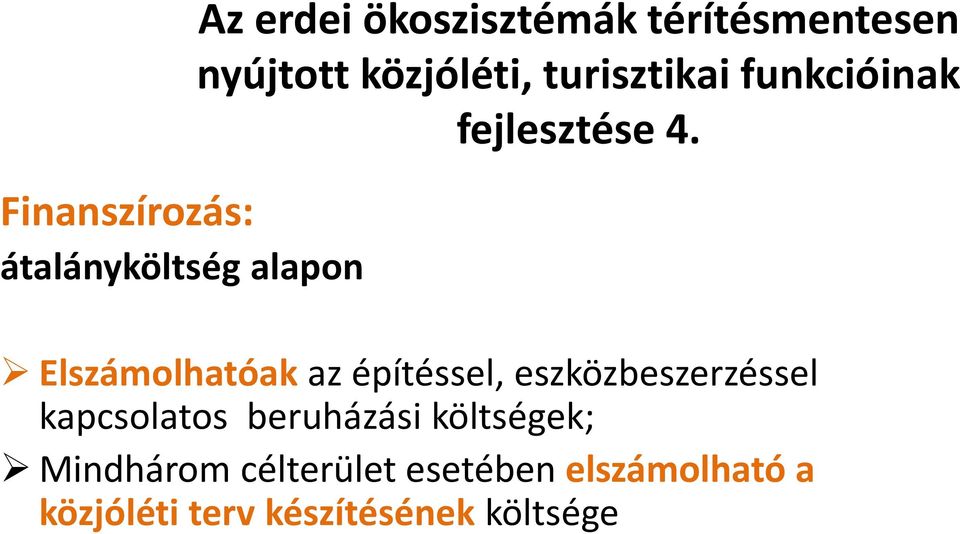Elszámolhatóak az építéssel, eszközbeszerzéssel kapcsolatos beruházási
