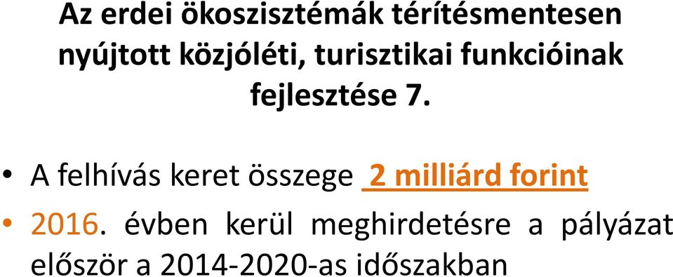 A felhívás keret összege 2 milliárd forint 2016.