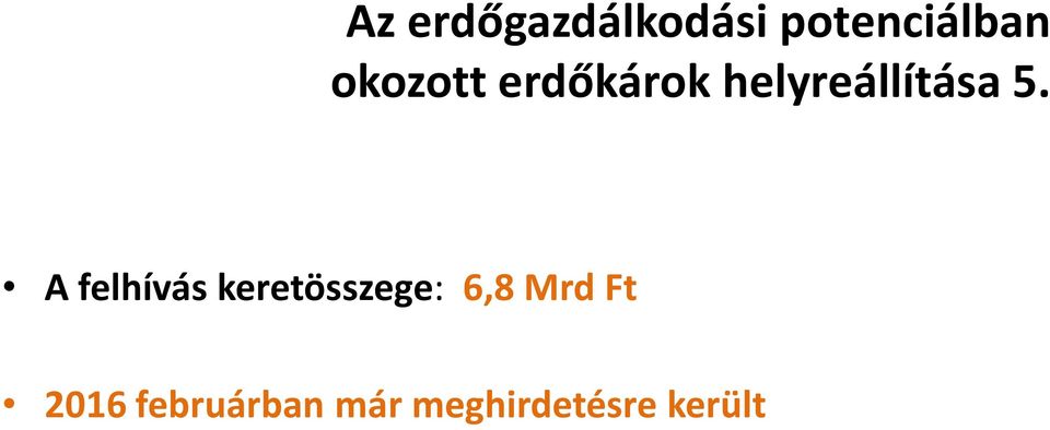 A felhívás keretösszege: 6,8 Mrd Ft