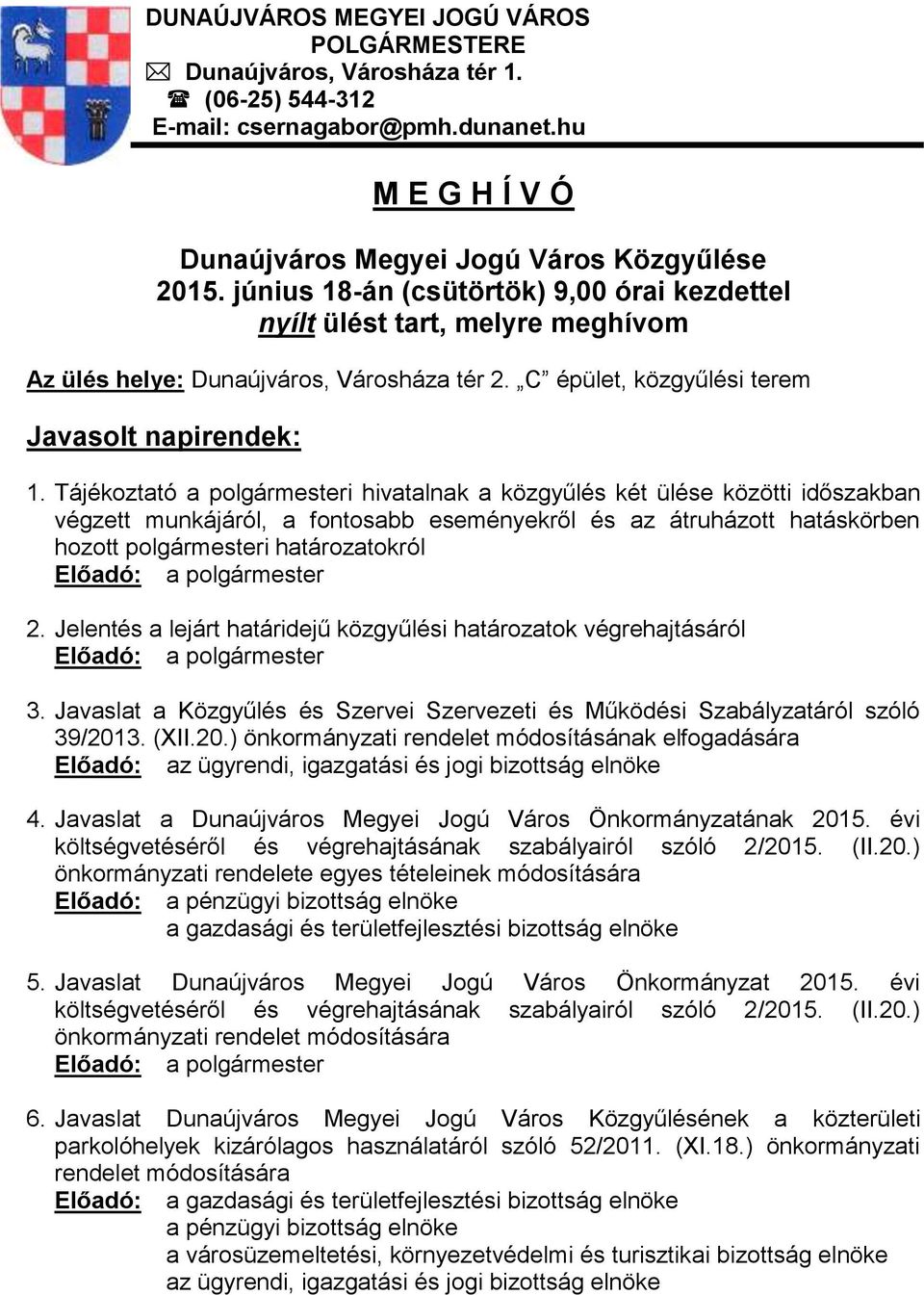 Tájékoztató a polgármesteri hivatalnak a közgyűlés két ülése közötti időszakban végzett munkájáról, a fontosabb eseményekről és az átruházott hatáskörben hozott polgármesteri határozatokról 2.