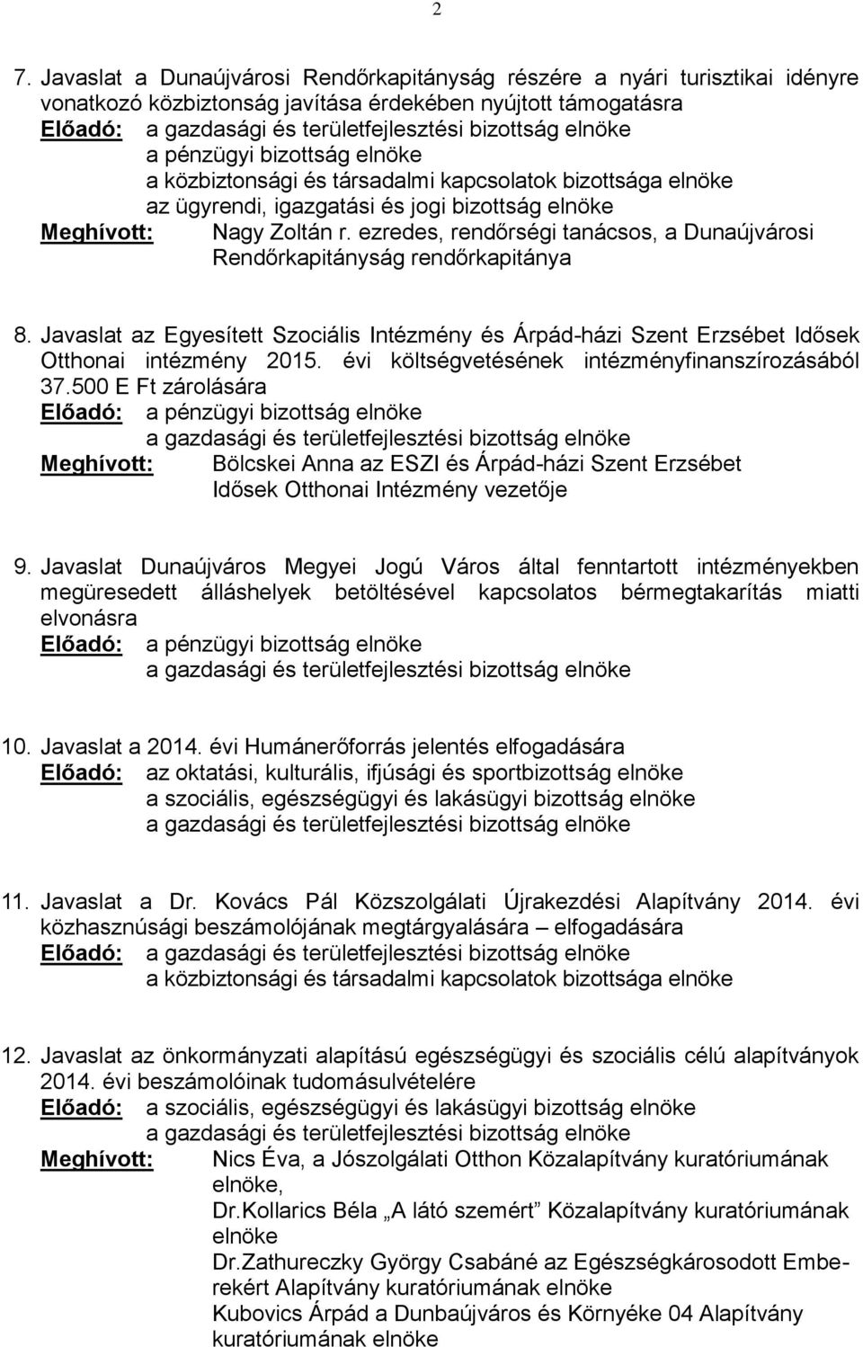 Javaslat az Egyesített Szociális Intézmény és Árpád-házi Szent Erzsébet Idősek Otthonai intézmény 2015. évi költségvetésének intézményfinanszírozásából 37.