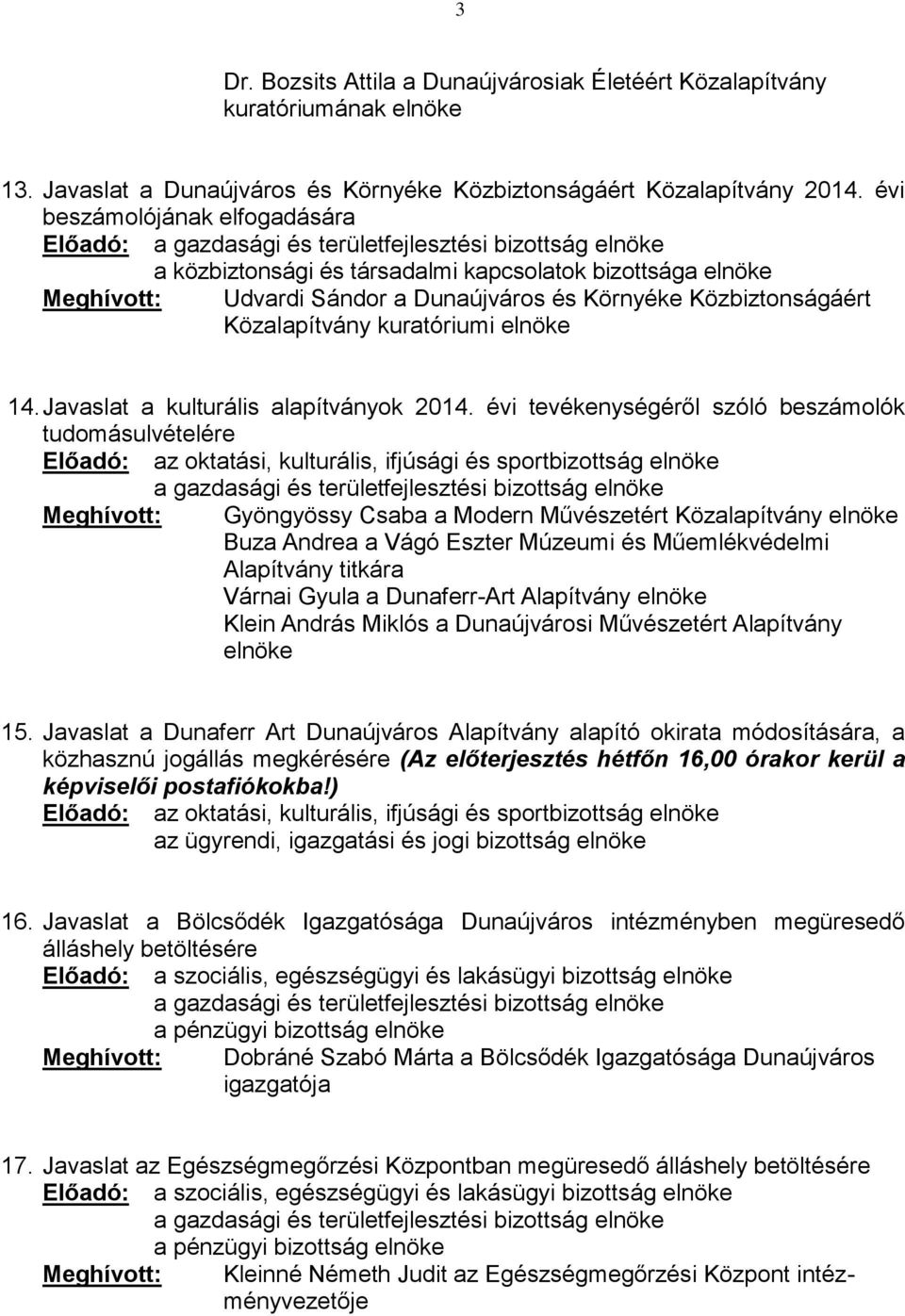 elnöke 14. Javaslat a kulturális alapítványok 2014.