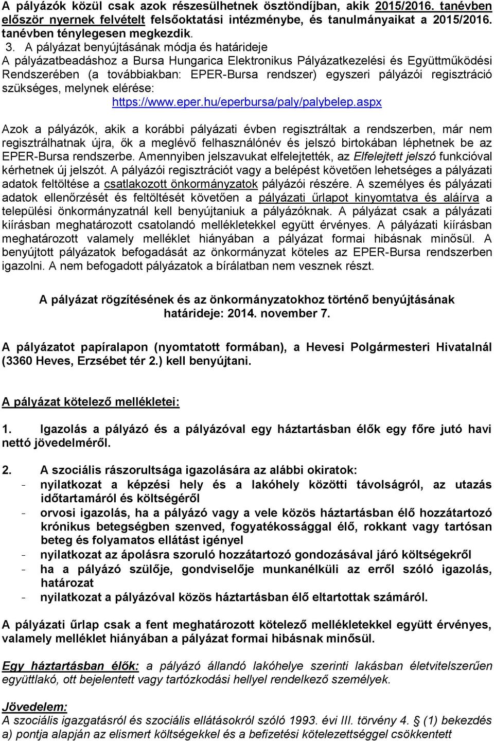 regisztráció szükséges, melynek elérése: https://www.eper.hu/eperbursa/paly/palybelep.