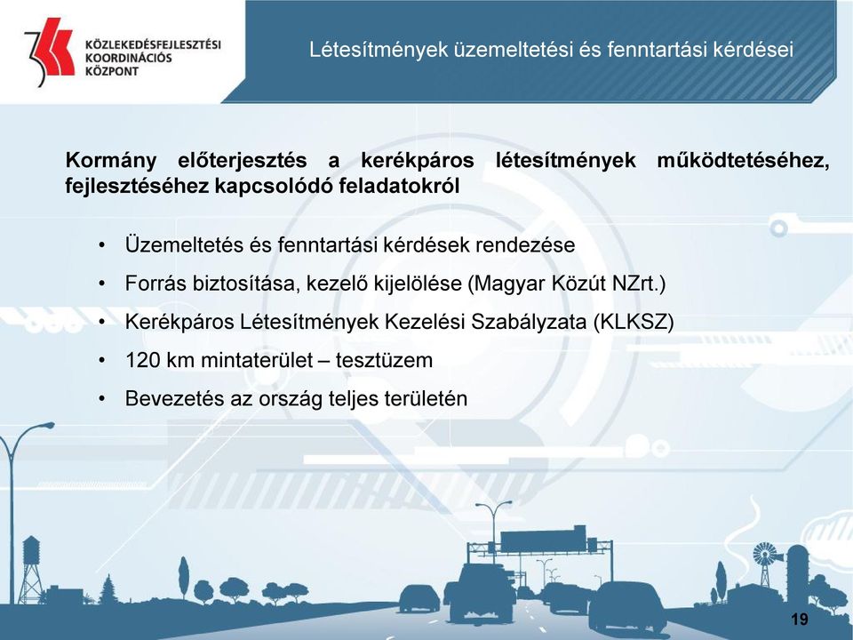 kérdések rendezése Forrás biztosítása, kezelő kijelölése (Magyar Közút NZrt.