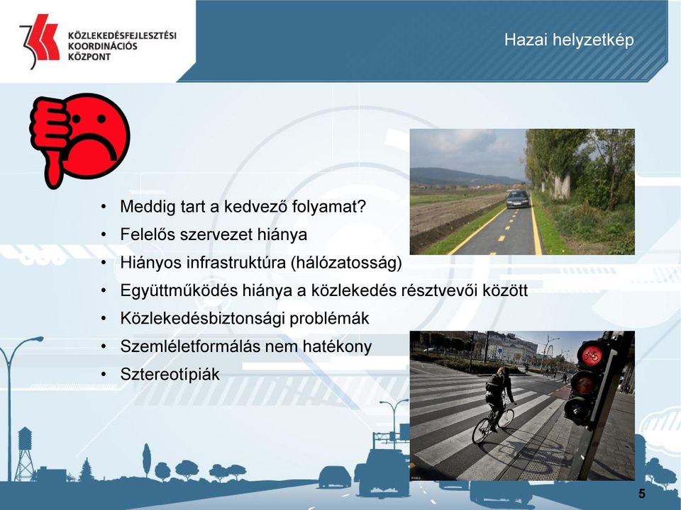 (hálózatosság) Együttműködés hiánya a közlekedés résztvevői