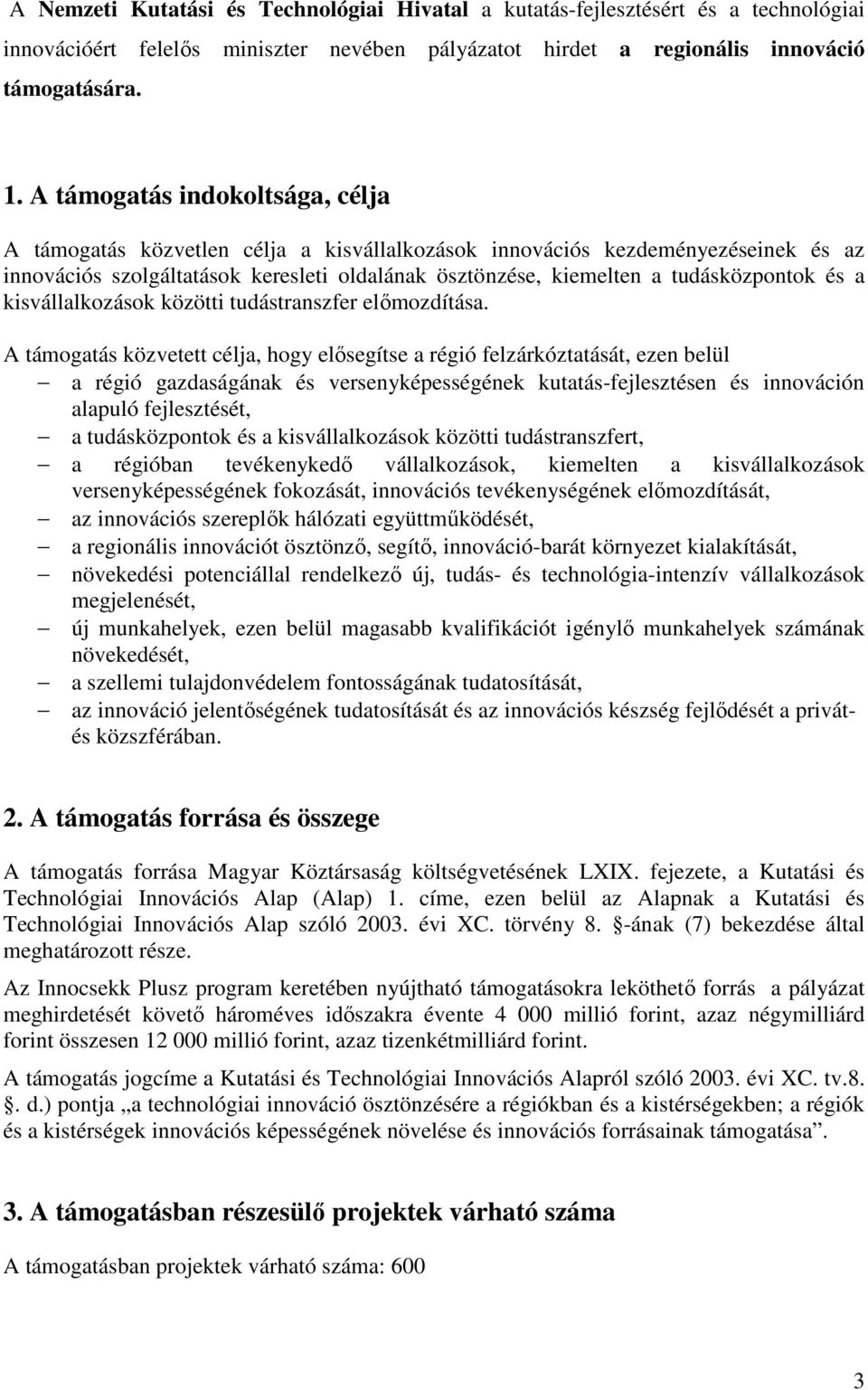 és a kisvállalkozások közötti tudástranszfer elımozdítása.