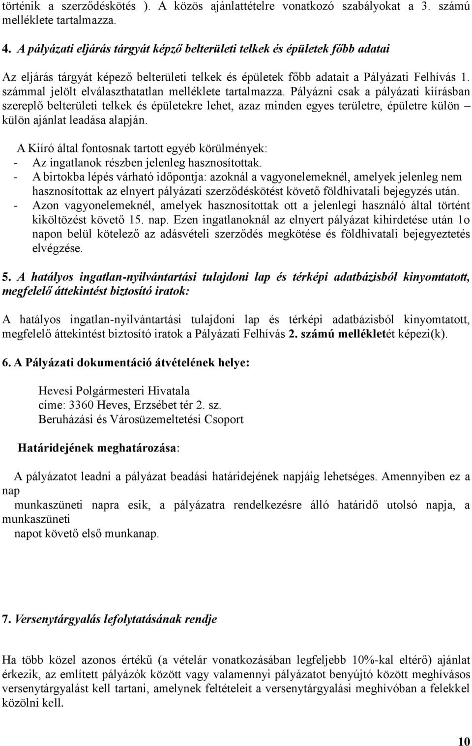 számmal jelölt elválaszthatatlan melléklete tartalmazza.