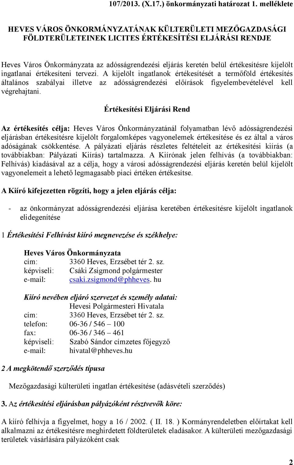 értékesítésre kijelölt ingatlanai értékesíteni tervezi.
