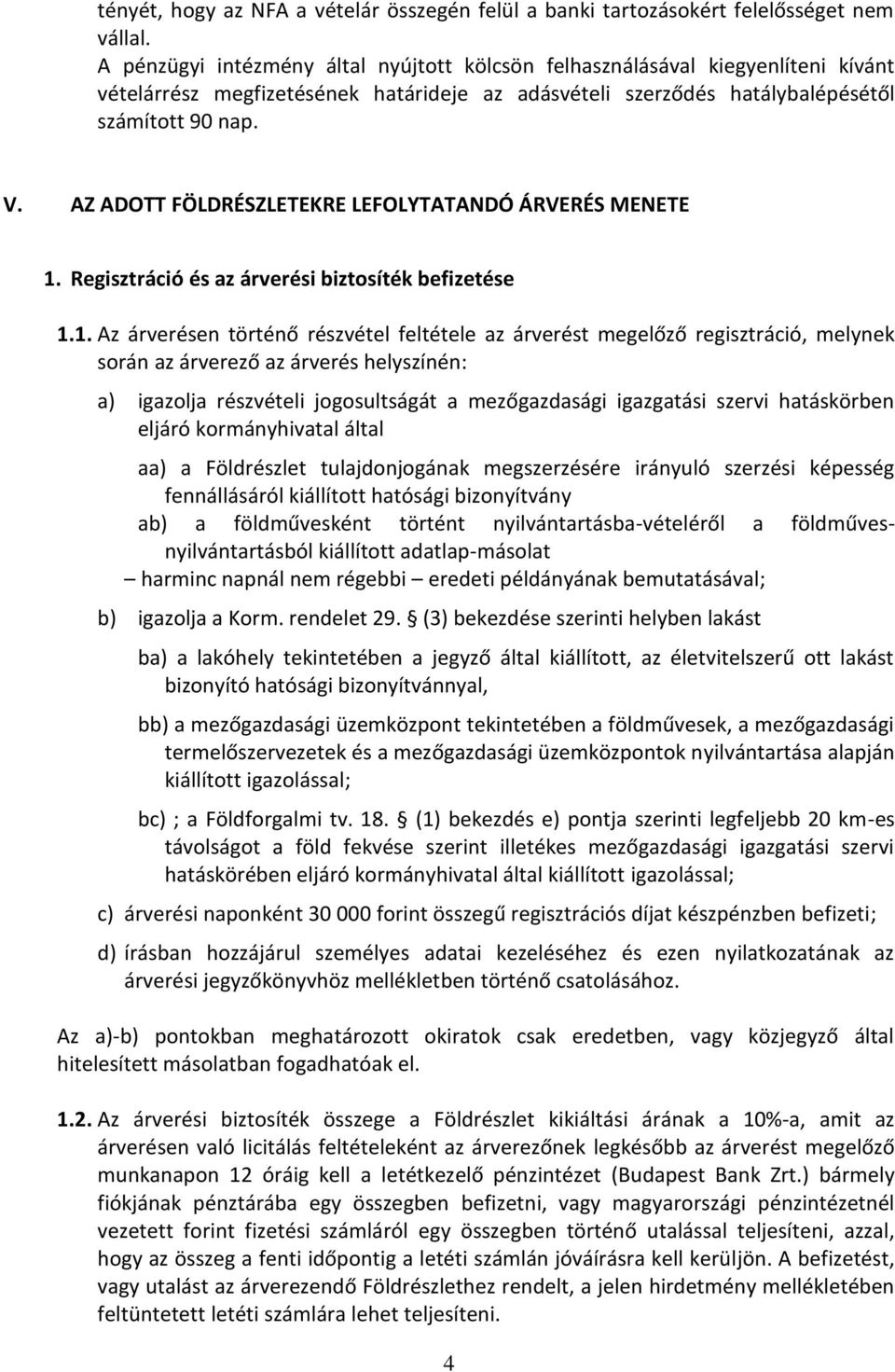 AZ ADOTT FÖLDRÉSZLETEKRE LEFOLYTATANDÓ ÁRVERÉS MENETE 1.