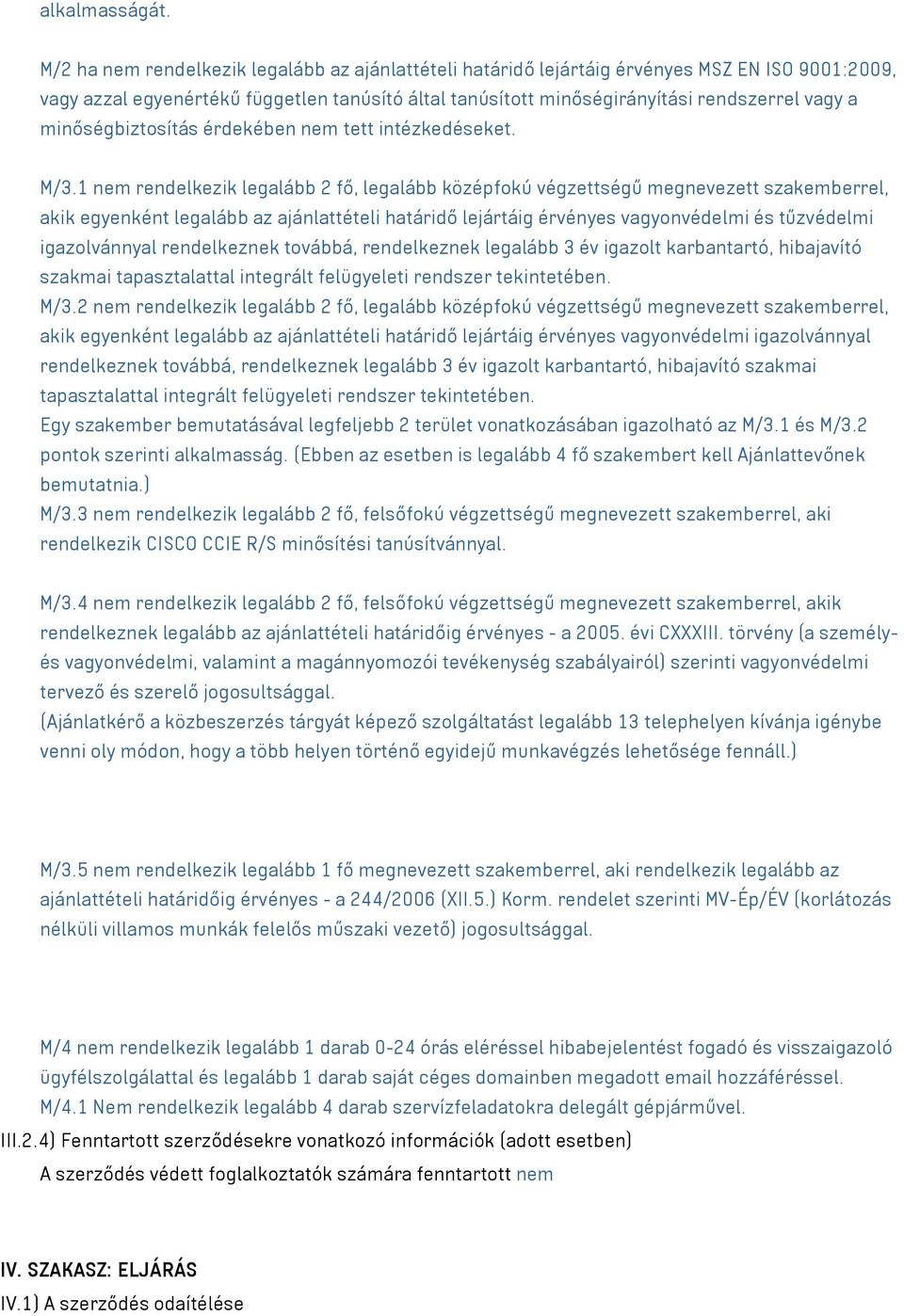 minőségbiztosítás érdekében nem tett intézkedéseket. M/3.