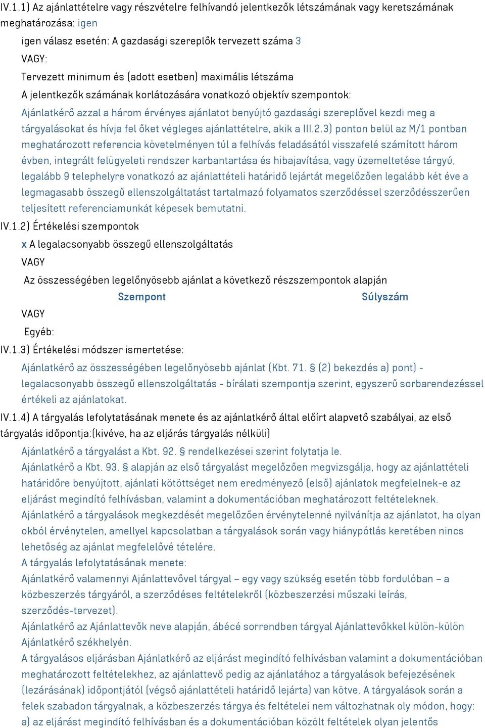 a tárgyalásokat és hívja fel őket végleges ajánlattételre, akik a III.2.