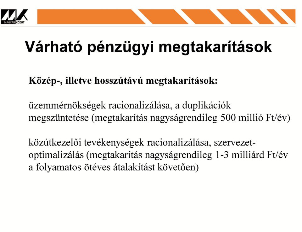 nagyságrendileg 500 millió Ft/év) közútkezelői tevékenységek racionalizálása,