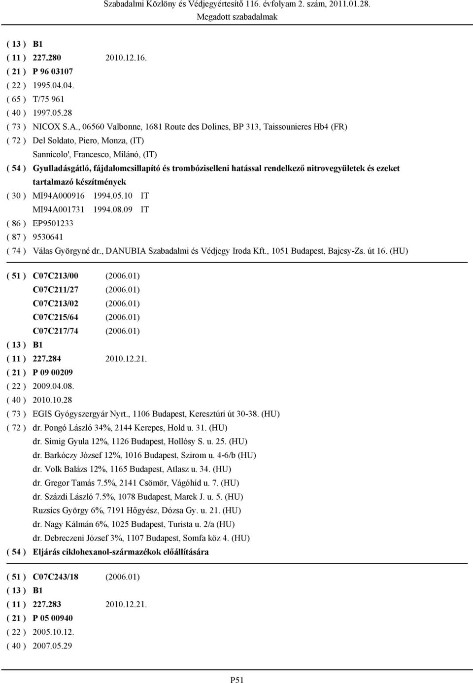 trombóziselleni hatással rendelkező nitrovegyületek és ezeket tartalmazó készítmények ( 30 ) MI94A000916 1994.05.10 IT MI94A001731 1994.08.