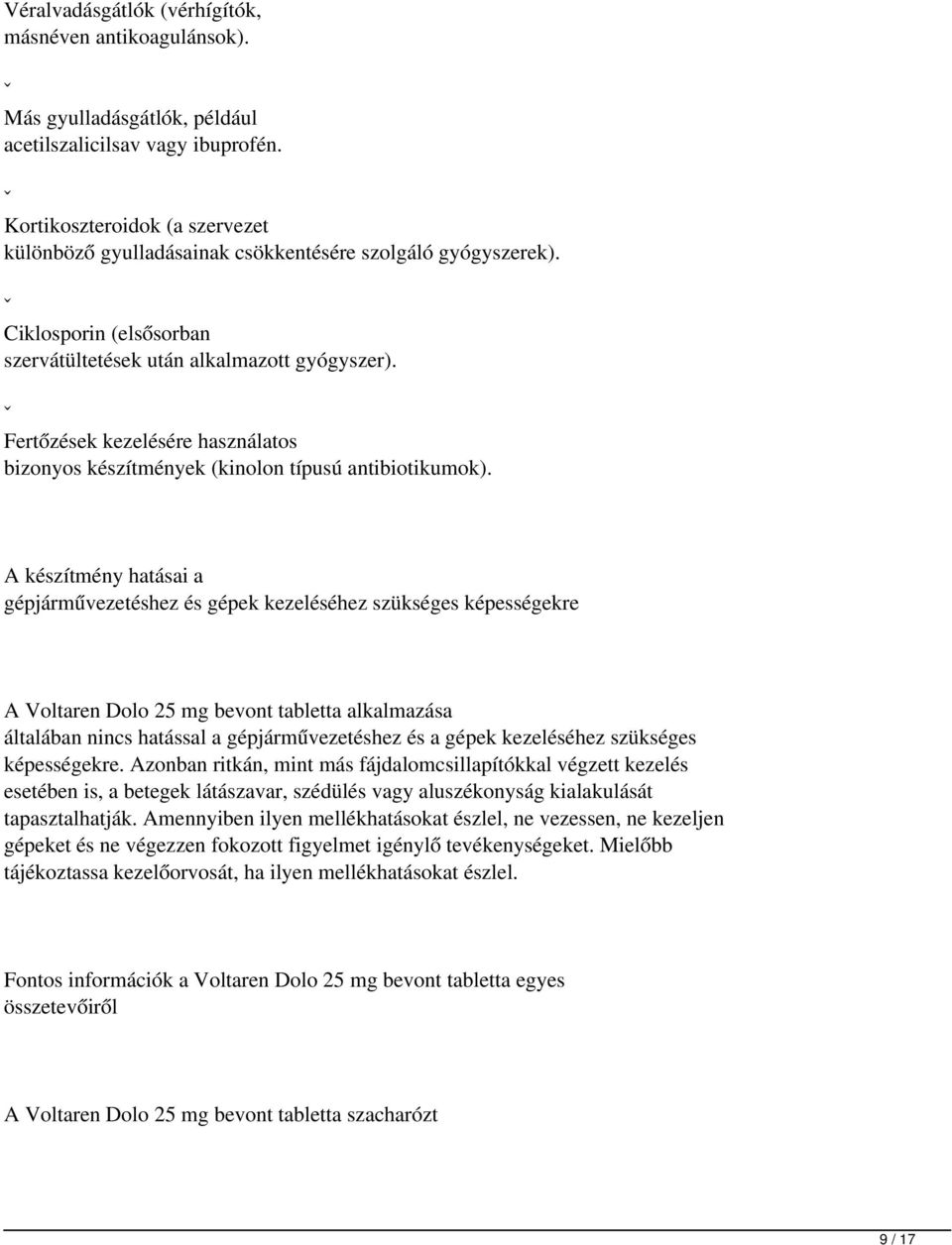 ˇ Fertőzések kezelésére használatos bizonyos készítmények (kinolon típusú antibiotikumok).