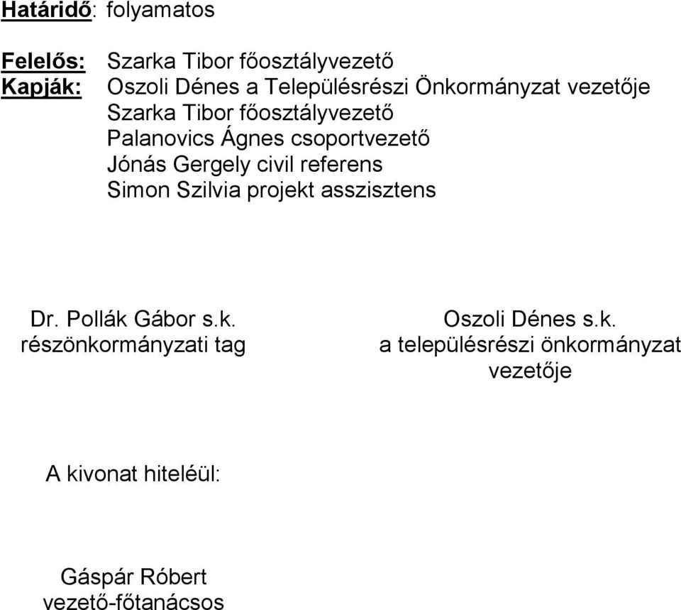 Tibor főosztályvezető Palanovics Ágnes csoportvezető Jónás