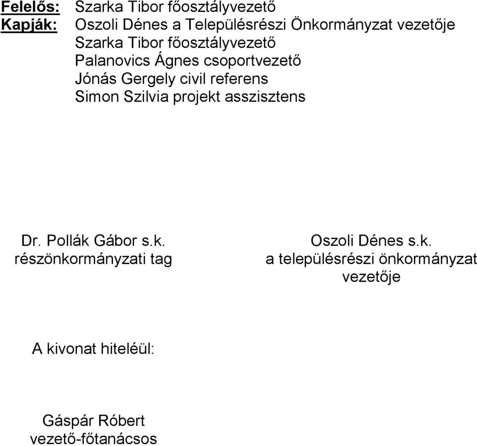 főosztályvezető Palanovics Ágnes csoportvezető Jónás