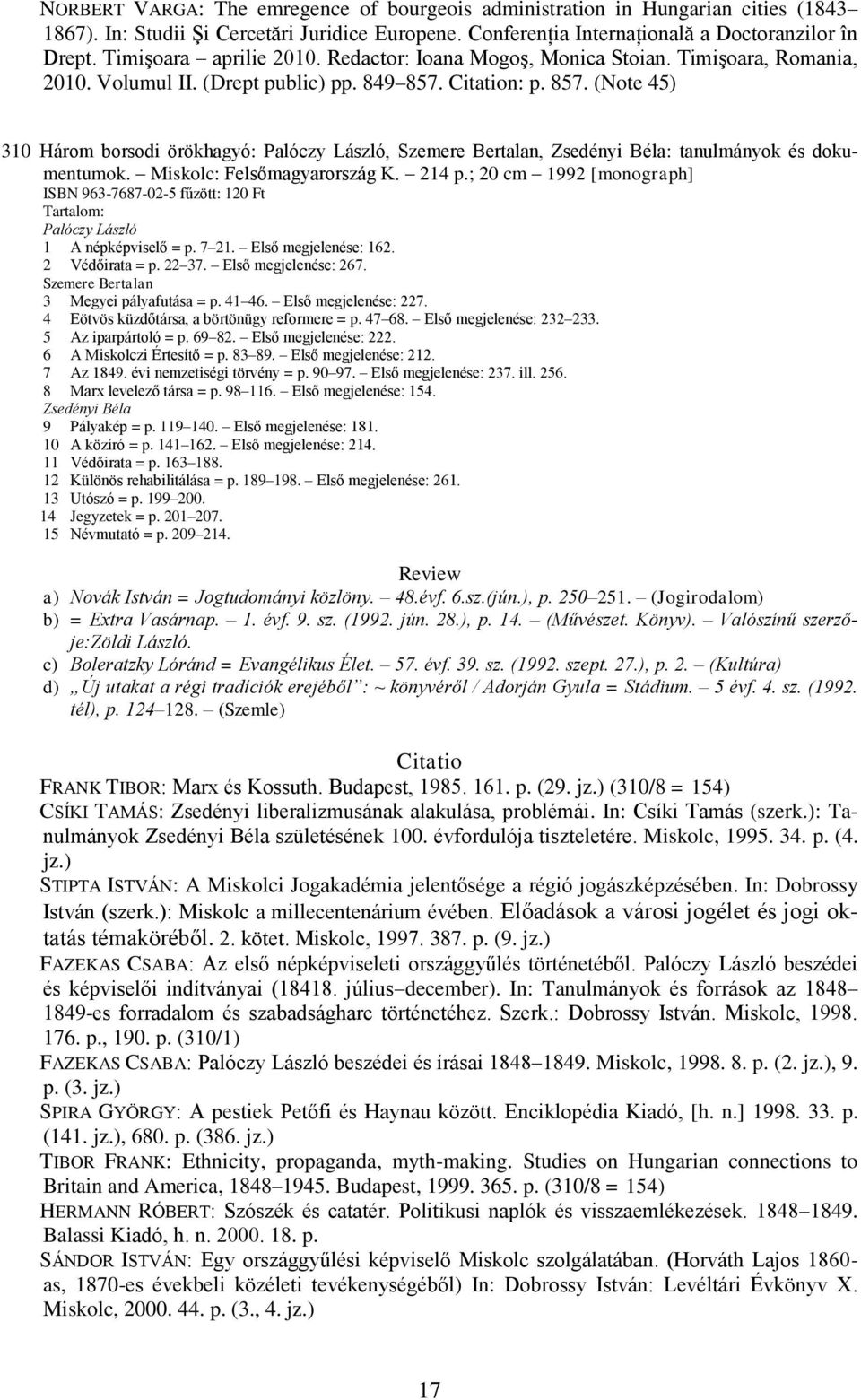 n: p. 857. (Note 45) 310 Három borsodi örökhagyó: Palóczy László, Szemere Bertalan, Zsedényi Béla: tanulmányok és dokumentumok. Miskolc: Felsőmagyarország K. 214 p.