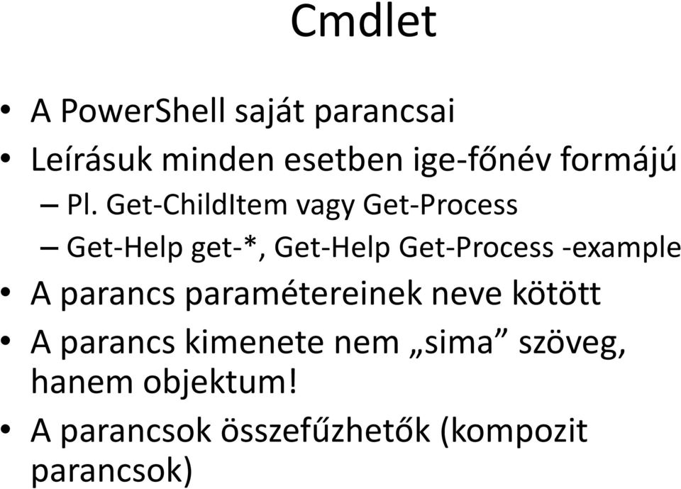 Get-ChildItem vagy Get-Process Get-Help get-*, Get-Help Get-Process