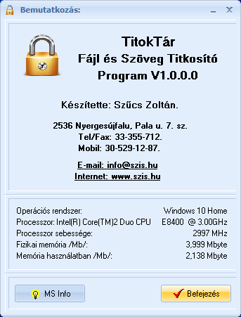 Névjegy Ebben az eljárásban bemutatkozik a program. Információt nyújt magáról, a készítőjéről és a számítógép legfőbb tulajdonságairól. Elérhető: Információ Névjegy 22.