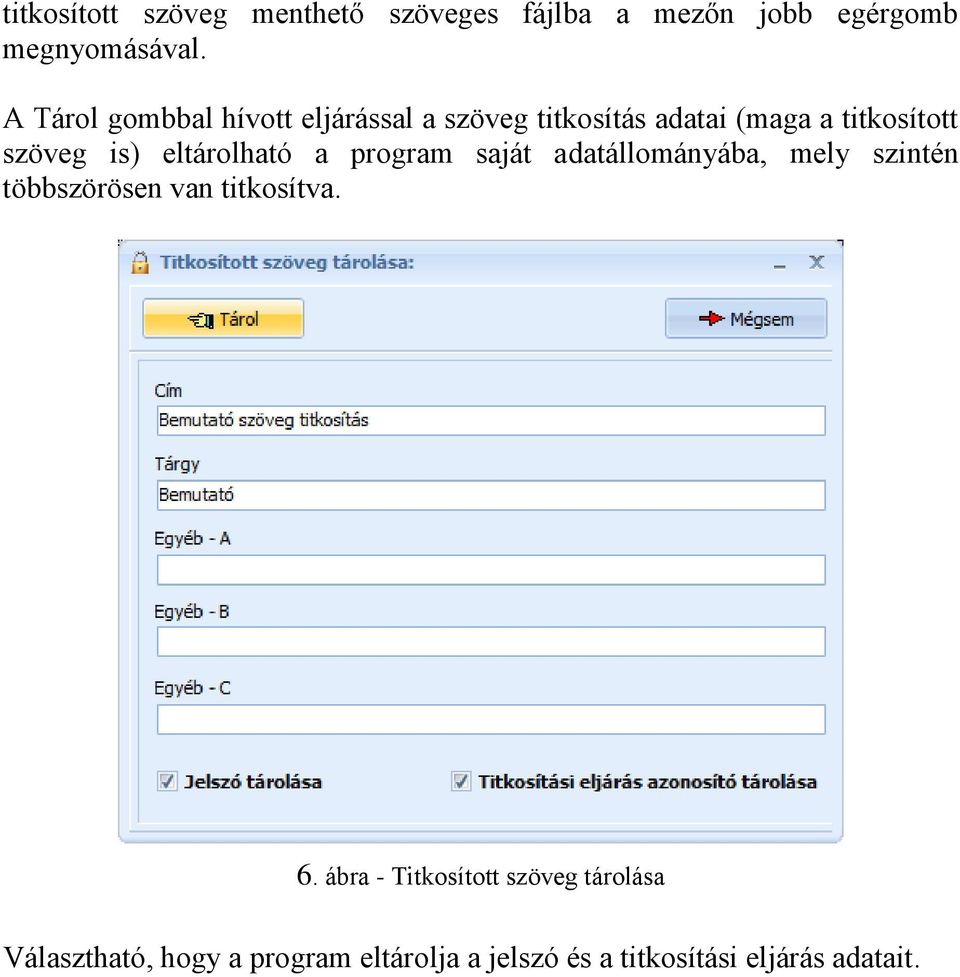 eltárolható a program saját adatállományába, mely szintén többszörösen van titkosítva. 6.