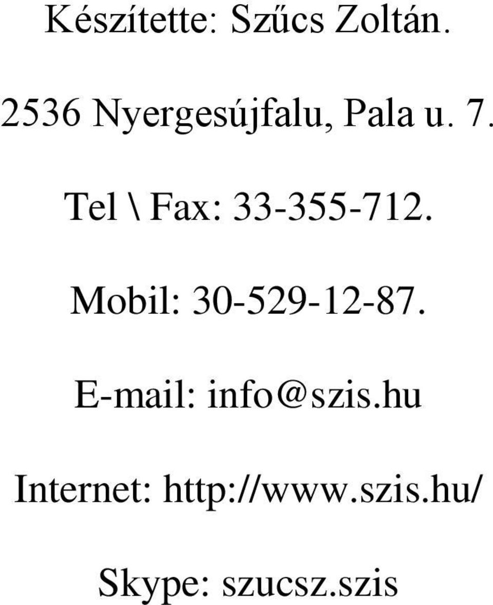 Tel \ Fax: 33-355-712. Mobil: 30-529-12-87.