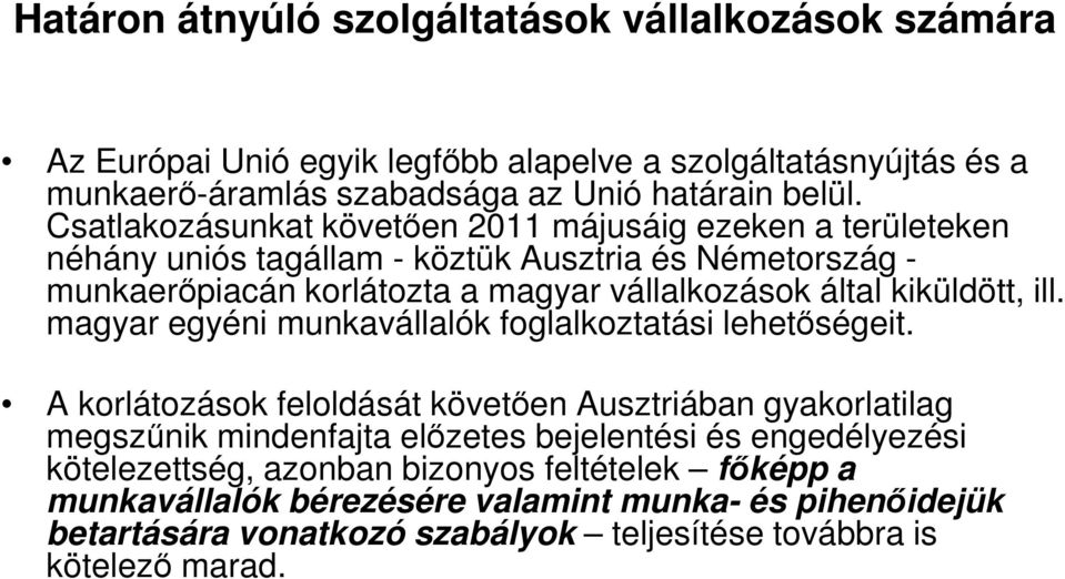 kiküldött, ill. magyar egyéni munkavállalók foglalkoztatási lehetőségeit.