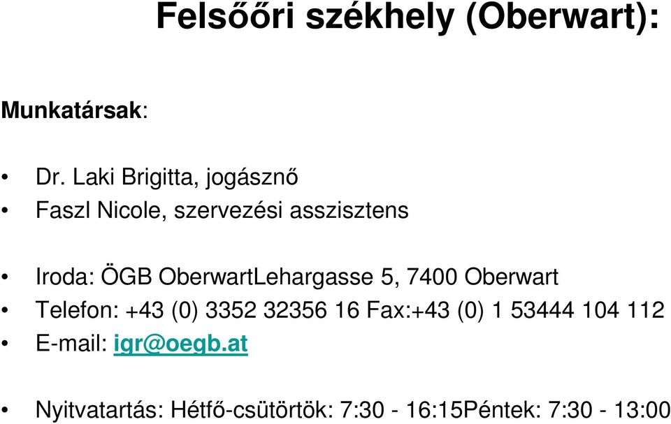OberwartLehargasse 5, 7400 Oberwart Telefon: +43 (0) 3352 32356 16